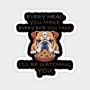 English Bulldog Every Bite You Take Funny Saying Magnet