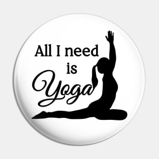 All I Need is Yoga | Black | White Pin