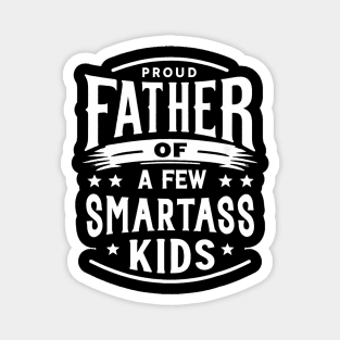 Father's Day Proud Father Of A Few Smartass Kids Magnet