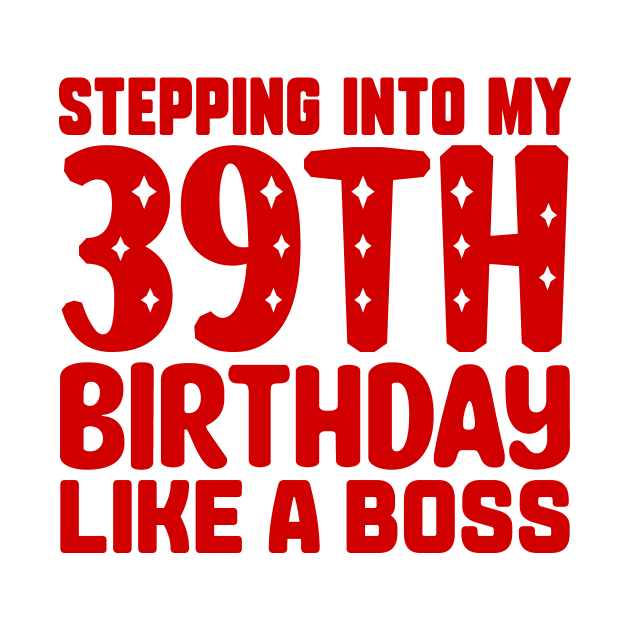 Stepping Into My 39th Birthday Like A Boss by colorsplash