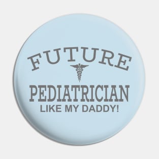 Future Pediatrician Like My Daddy Pin