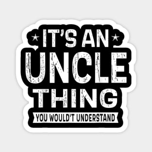 Funny Uncle Gifts It's An Uncle Thing Fathers Day for Men Magnet