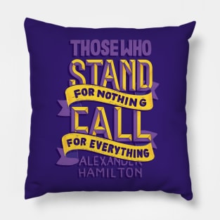 Stand for Nothing Fall for Everything Pillow