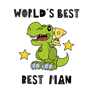 Best Man, Dinosaur, Dino, T Rex, Words, Humor, Text T-Shirt