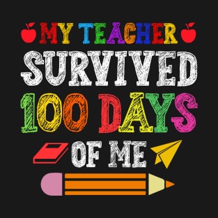 My Teacher Survived 100 Days Of Me T-Shirt