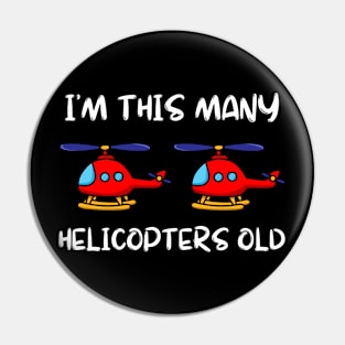 I'm This Many Helicopters Old 2nd Birthday 2 Years Old Bday Pin