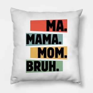 Mama-Mommy-Mom-Bruh Pillow