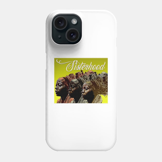 Sisterhood Phone Case by Afrocentric-Redman4u2