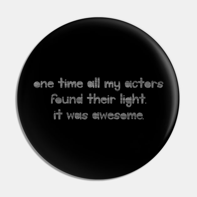 One Time all my Actors Found Their Light. Pin by TheatreThoughts