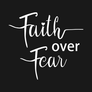 Faith Over Fear T-Shirt