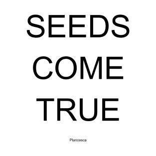 SEEDS COME TRUE BK T-Shirt