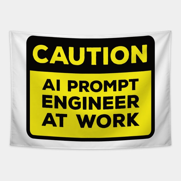 Funny Yellow Road Sign - Caution AI Prompt Engineer at Work Tapestry by Software Testing Life