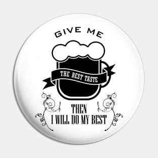 14 - GIVE ME THE BEST TASTE Pin