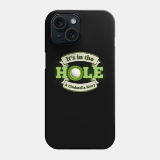 It's in the Hole!  A Cinderella Story Phone Case