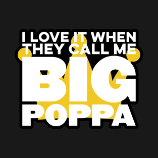 I Love It When They Call Me Big Poppa Hip Hop Dad Funny T-Shirt