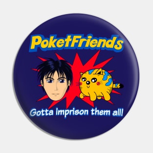 Poketfriends Gotta Imprison Them All - 90's Anime Off Brand Parody Meme Joke Pin