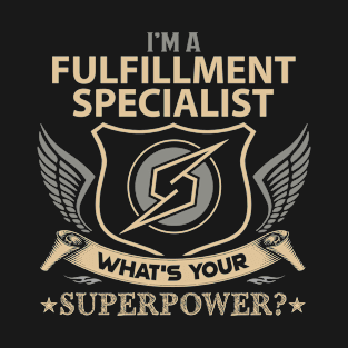 Fulfillment Specialist T Shirt - Superpower Gift Item Tee T-Shirt