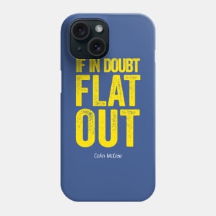 If In Doubt Flat Out - Yellow Text. Phone Case