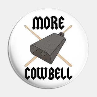 More Cowbell Drummer Graphic Funny Classic Rock Band Tee Music Shirt Pin