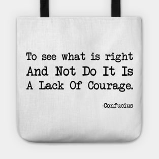 Confucius - To See What Is Right And Not Do It Is A Lack Of Courage Tote