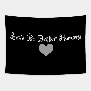 Let's Be Better Humans Tapestry