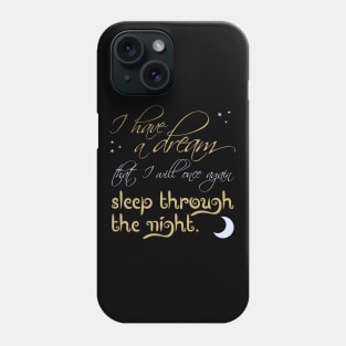 I have a dream Phone Case