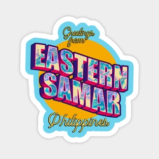 Greetings from EASTERN SAMAR Philippines! Magnet