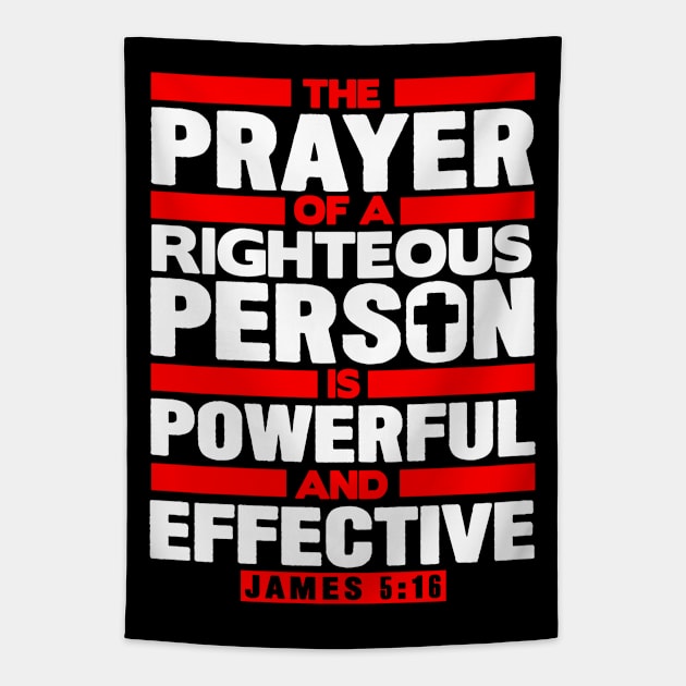 James 5:16 The Prayer Of A Righteous Person Is Powerful And Effective Tapestry by Plushism