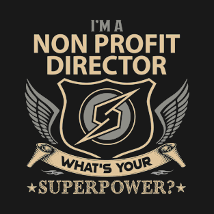 Non Profit Director T Shirt - Superpower Gift Item Tee T-Shirt