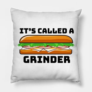 It's called a GRINDER! Pillow