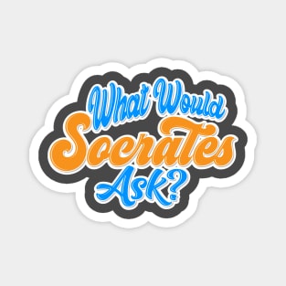 What Would Socrates Ask - Two Tone Typography Magnet