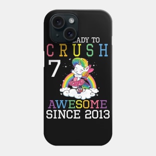 I'm Ready To Crush 7 Years Awesome Since 2013 Happy Birthday Birthday To Me Phone Case