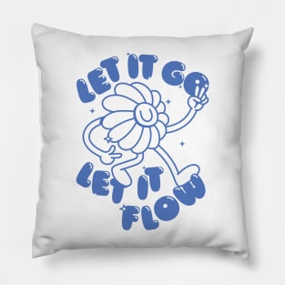 Let it go, let it flow Pillow