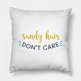 Sandy hair don't care Pillow