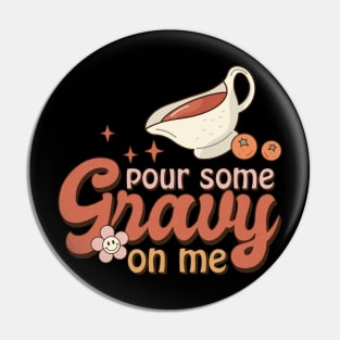 Retro Pour Some Gravy On Me Thanksgiving Design Pin