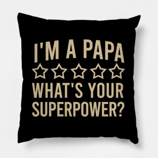 I'm a papa what's your superpower? Pillow