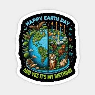 Happy Earth Day and It's My Birthday, Born On Earth Day 2024 Magnet