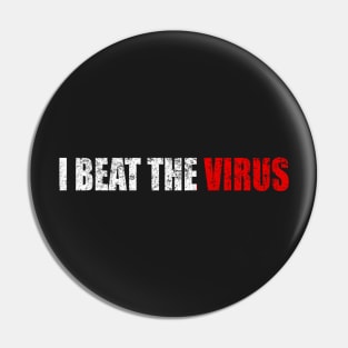 I Beat the Virus - Man Woman Funny Gift T-shirt Pin