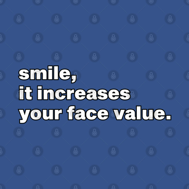 Disover Smile It Increases your face value - Smiley Face - T-Shirt