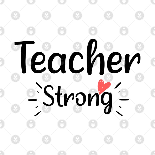 Teacher Strong - Adorable Birthday Gift Ideas For Wife by Arda