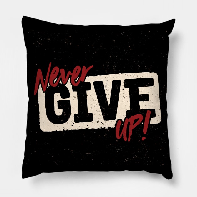 Never Give Up Pillow by WHOLESALENERD