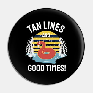 Tan Lines and Good Times Pin