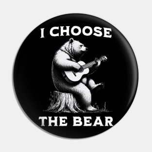 I choose the bear - bear playing a guitar Pin