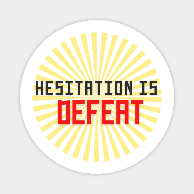 Hesitation Is Defeat Magnet by MinimalSpace