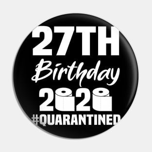 27th Birthday 2020 Quarantined Pin