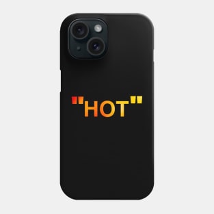 “Hot” Quote Phone Case