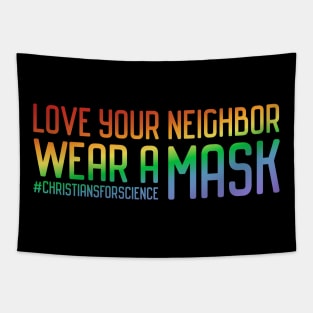 Christians for Science: Love your neighbor, wear a mask (rainbow text) Tapestry