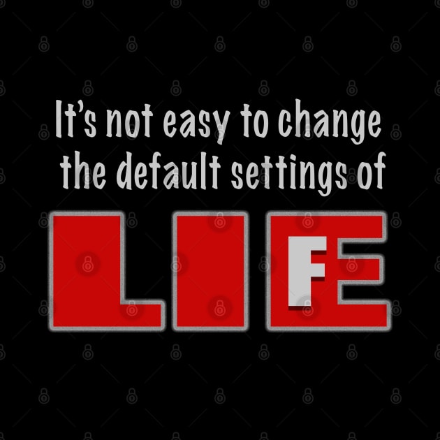 Default Settings of Life | LIEF by murshid