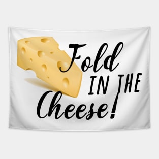 fold in the cheese! Tapestry