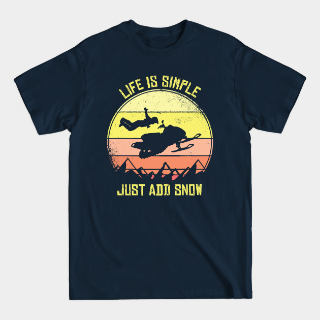Discover Snowmobiling Life Is Simple Just Add Snow Snowmobile - Gift - T-Shirt